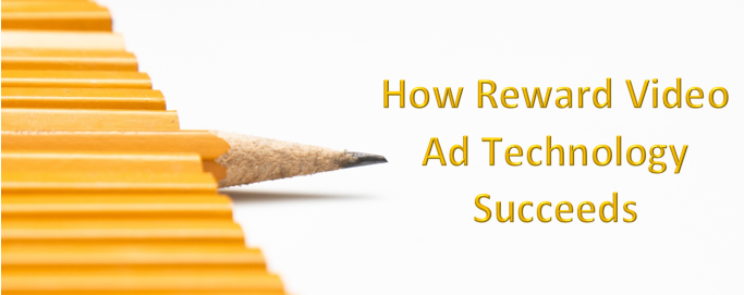 How Reward Video Ad Technolgy Succeeds