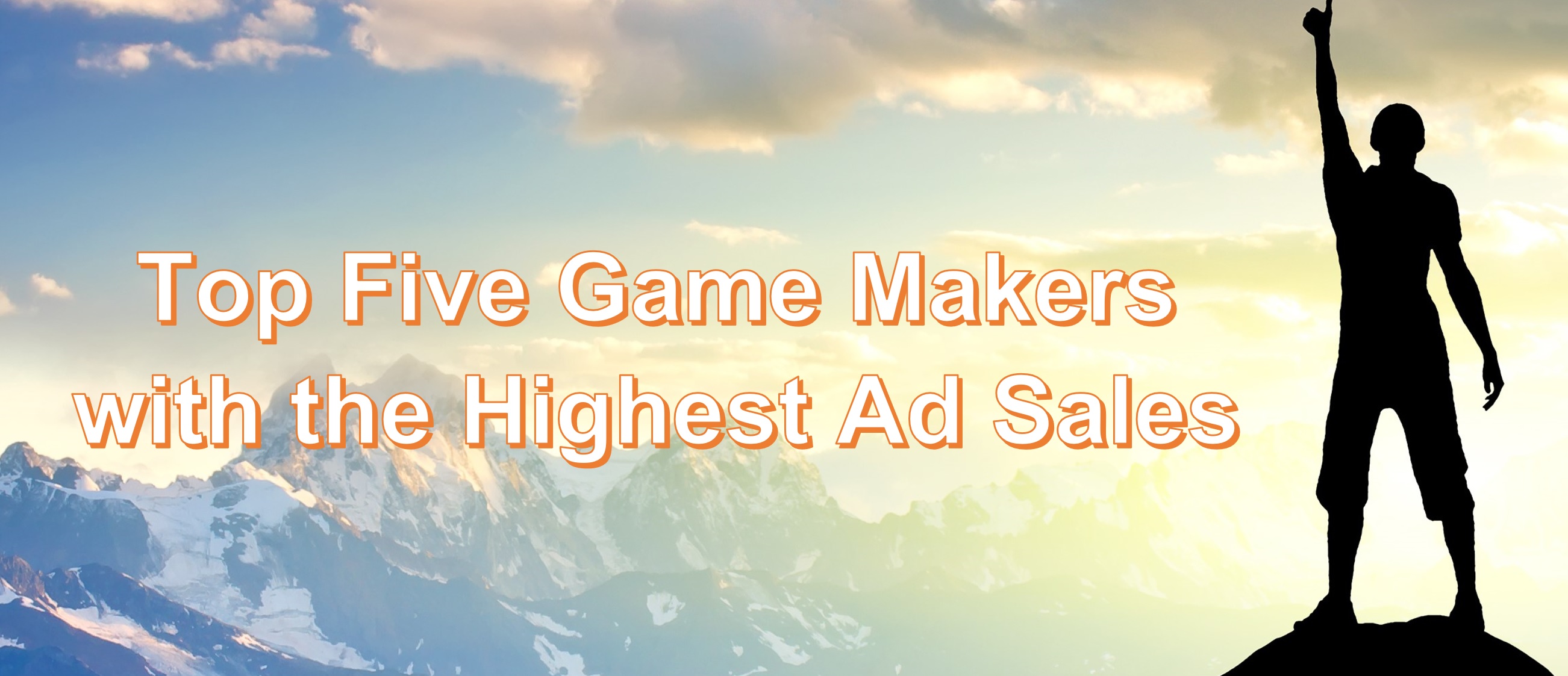 The Top Five Game Makers with the Highest Ad Sales