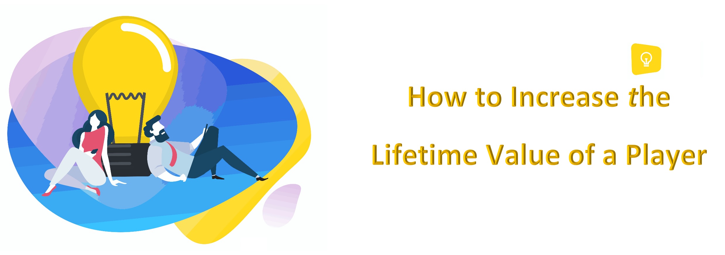 How to Increase the Lifetime Value of a Player