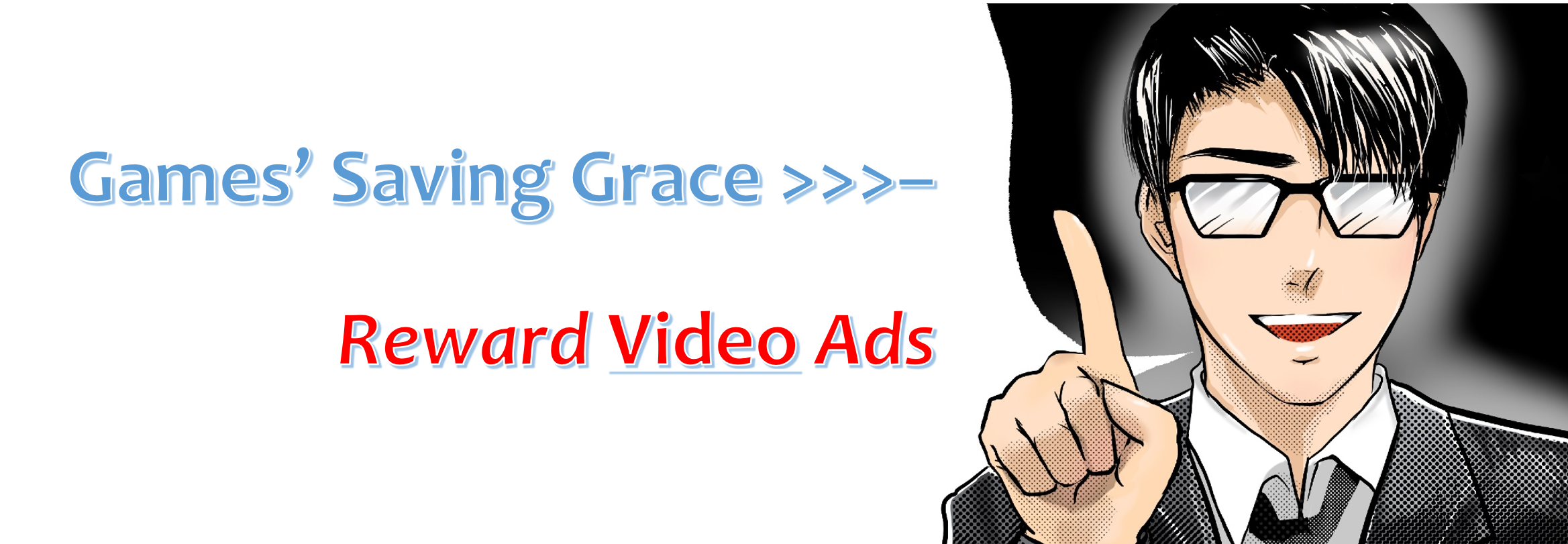 Games’ Saving Grace – Reward Video Ads