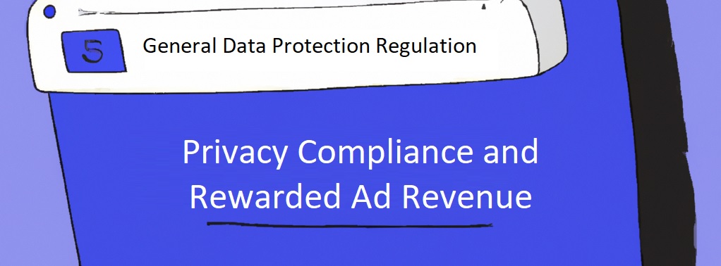 Privacy Compliance and Rewarded Ad Revenue
