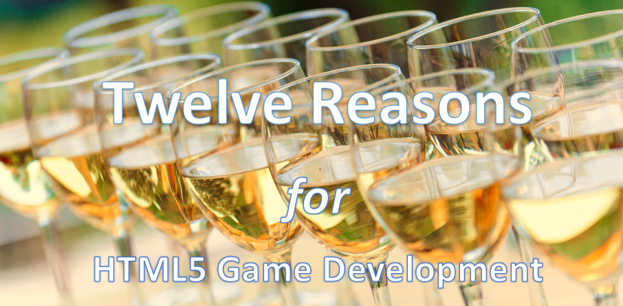 12 Reasons for HTML5 Game Development