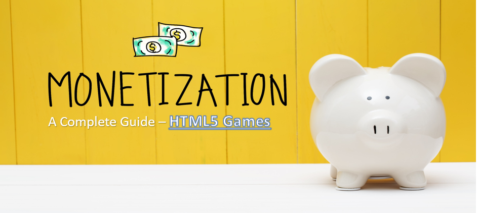 A Complete Guide to HTML5 Game Monetization