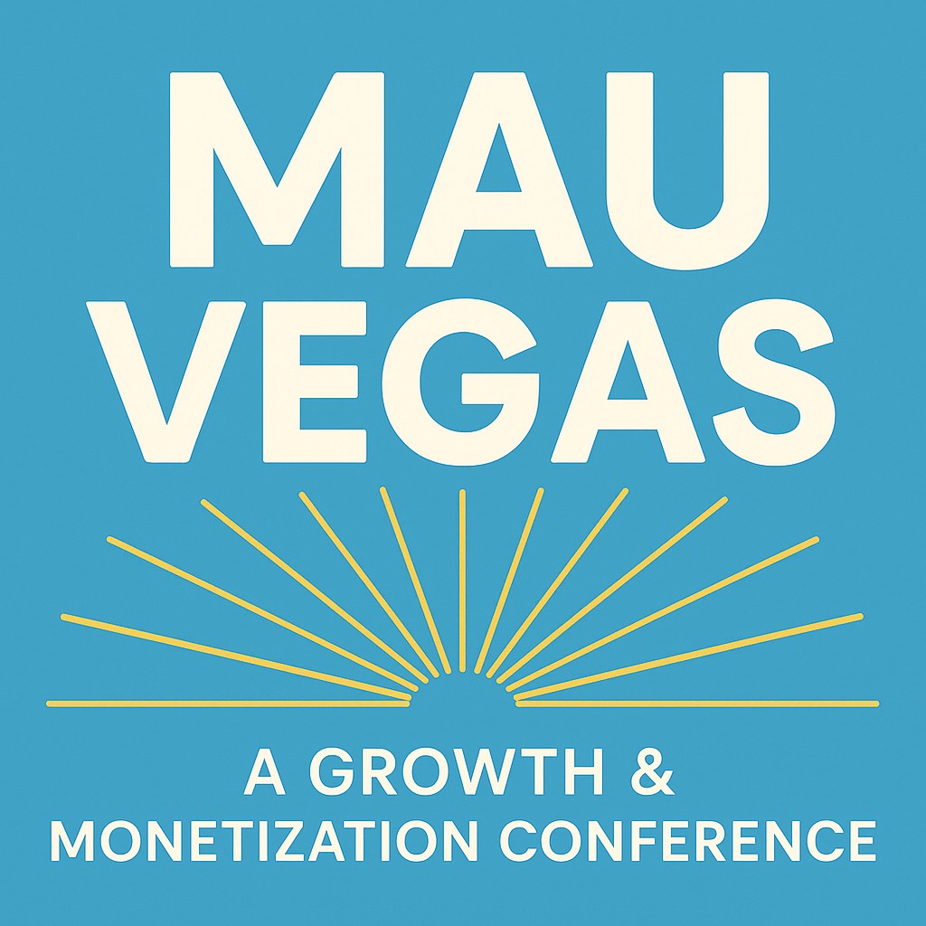 MAU Vegas: A Growth & Monetization Conference